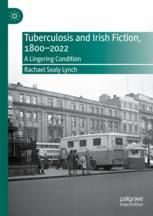 The Nameless Scourge: Tuberculosis in Ireland, 1800–the Present